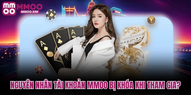 Trang chủ 18 Nguyên nhân tài khoản MMOO bị khóa khi đang tham gia?