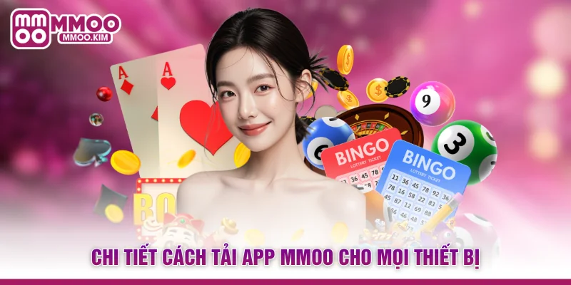 Chi tiết cách tải app MMOO cho mọi thiết bị