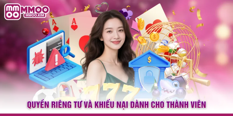 Quyền riêng tư và khiếu nại dành cho thành viên
